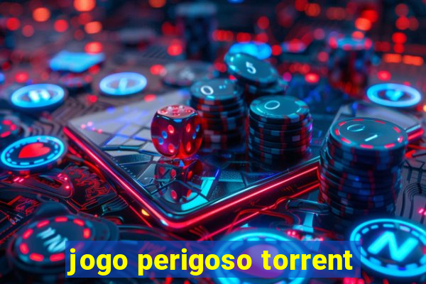 jogo perigoso torrent